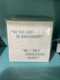 Do you wake board napkins