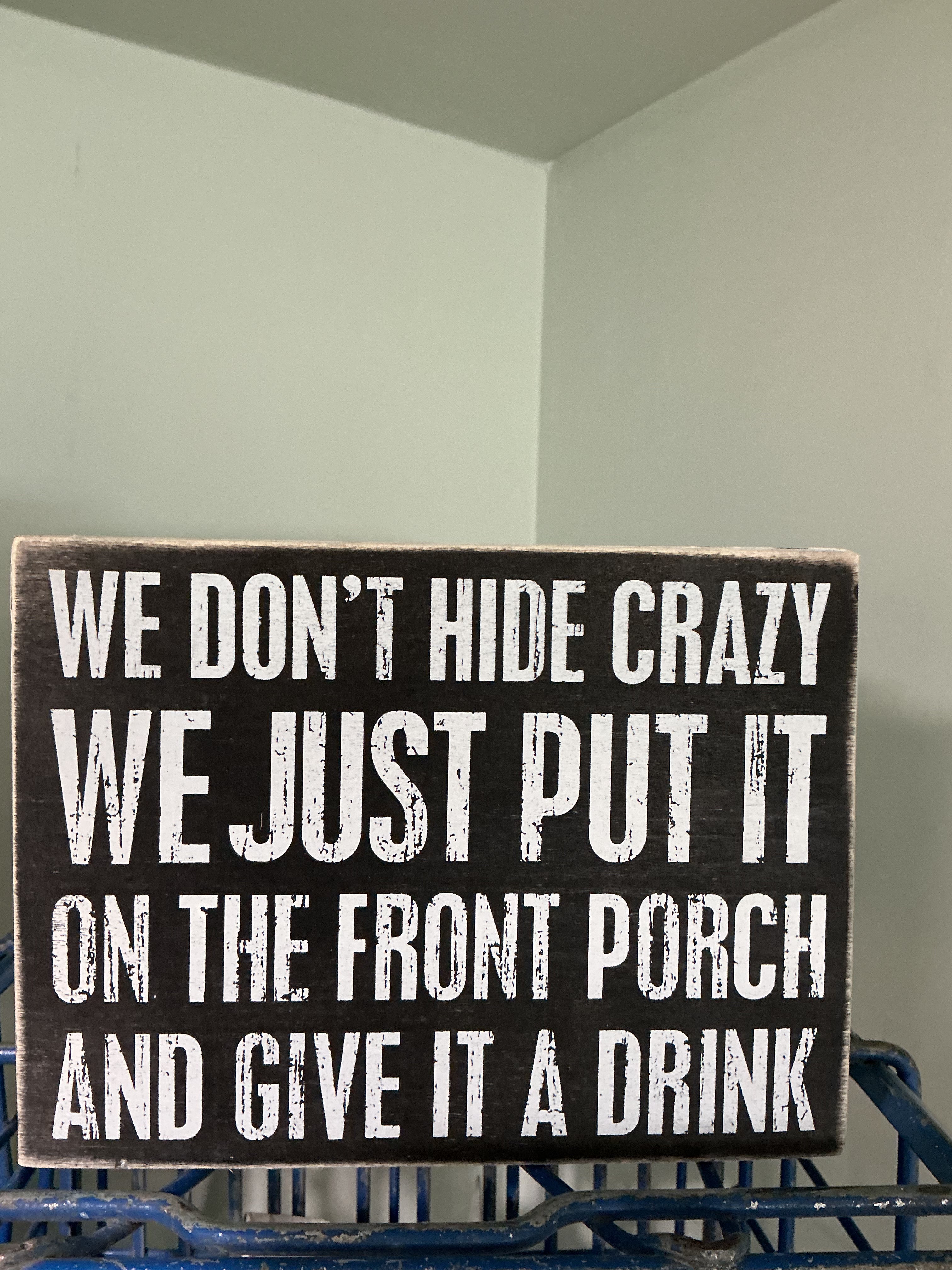 We don't hide crazy sign